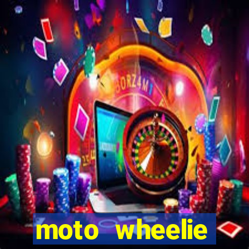 moto wheelie dinheiro infinito