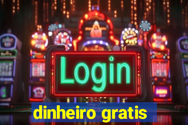 dinheiro gratis