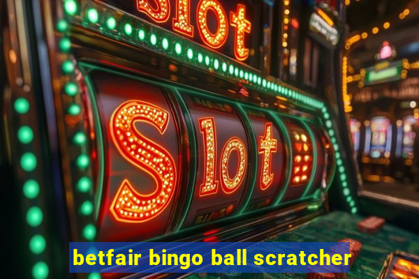 betfair bingo ball scratcher