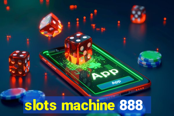 slots machine 888