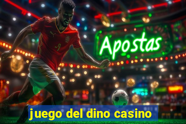 juego del dino casino