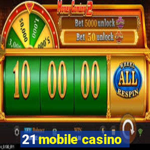 21 mobile casino