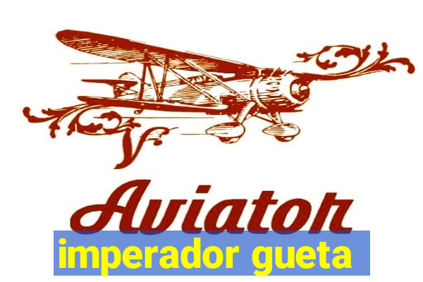 imperador gueta