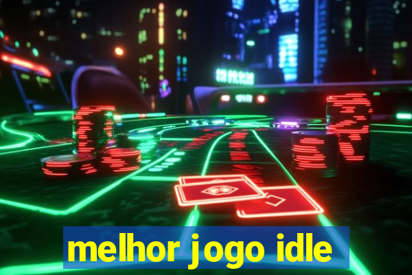 melhor jogo idle