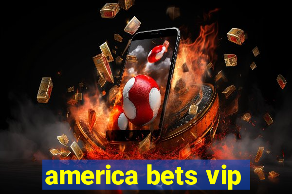 america bets vip