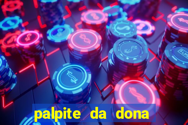 palpite da dona sônia para hoje