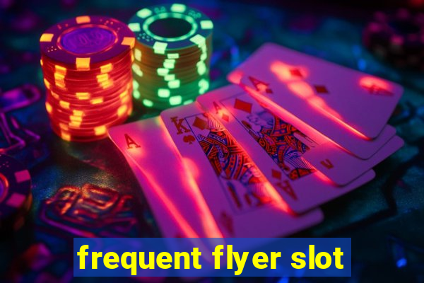 frequent flyer slot