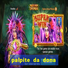 palpite da dona s?nia para hoje