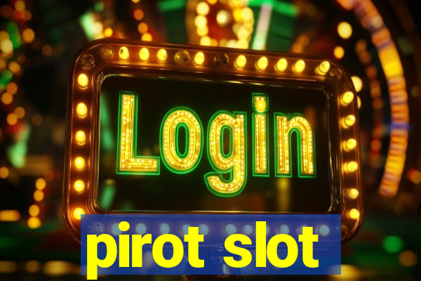 pirot slot