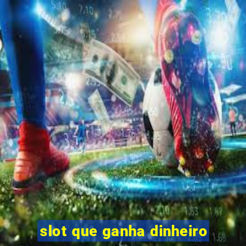 slot que ganha dinheiro