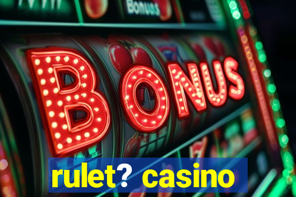 rulet? casino