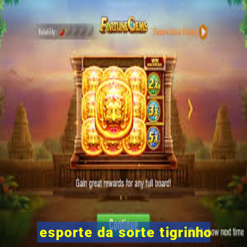 esporte da sorte tigrinho