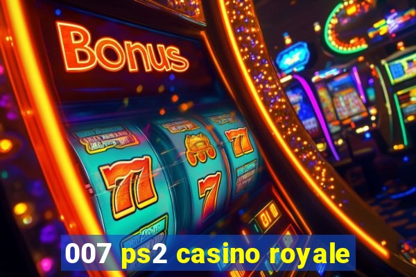 007 ps2 casino royale