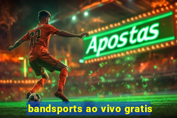 bandsports ao vivo gratis