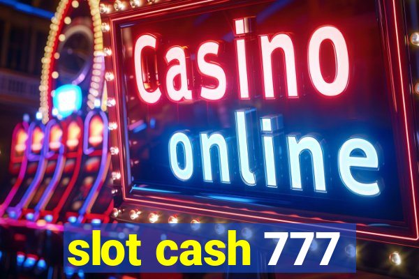 slot cash 777