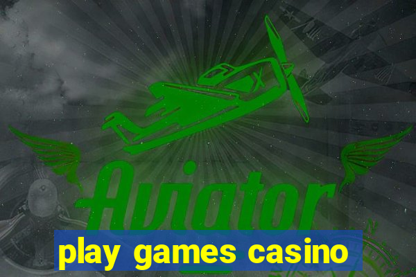 play games casino