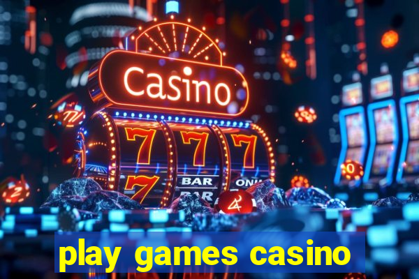 play games casino