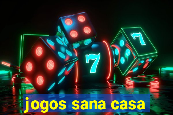 jogos sana casa