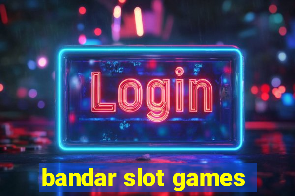 bandar slot games