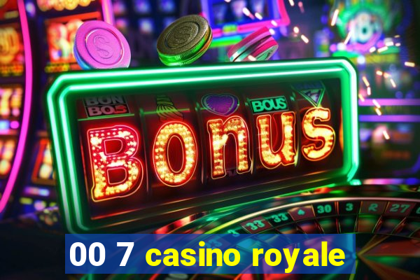 00 7 casino royale