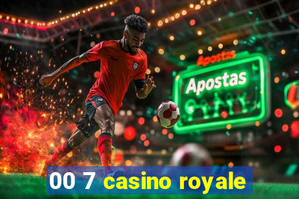 00 7 casino royale