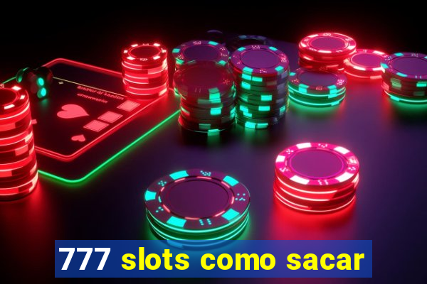 777 slots como sacar