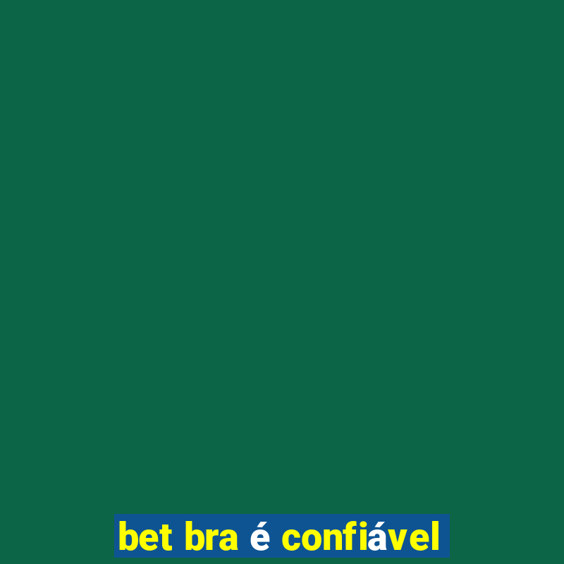 bet bra é confiável