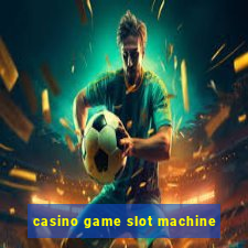 casino game slot machine