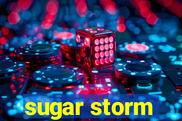 sugar storm