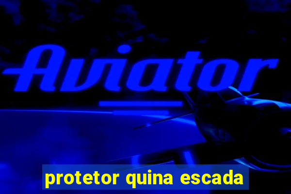 protetor quina escada