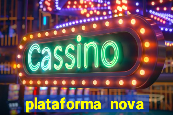 plataforma nova lan?ada hoje cassino