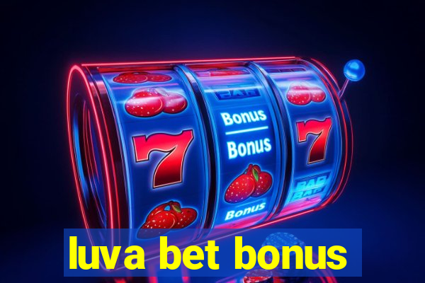 luva bet bonus