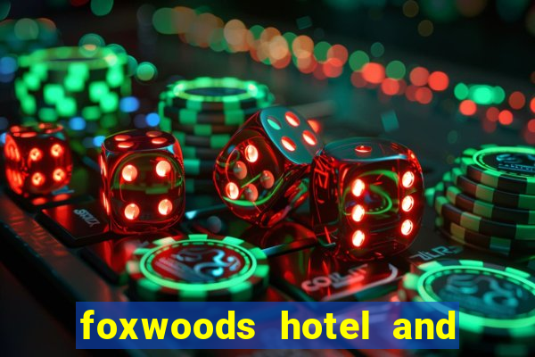 foxwoods hotel and casino in connecticut