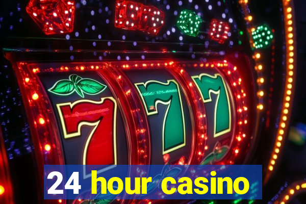 24 hour casino