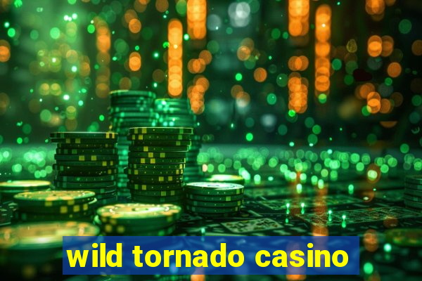 wild tornado casino