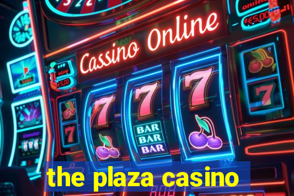 the plaza casino