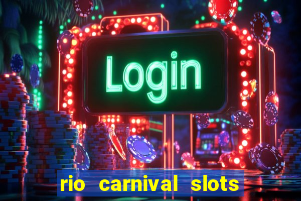 rio carnival slots paga mesmo