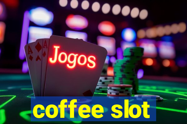 coffee slot