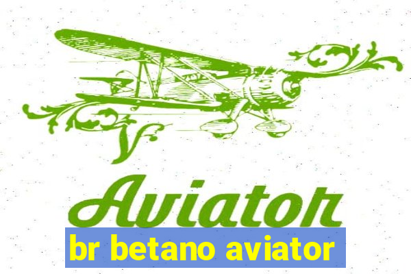 br betano aviator