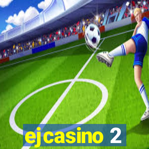 ejcasino 2