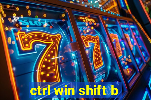 ctrl win shift b