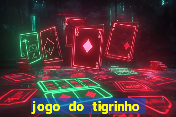 jogo do tigrinho qual o melhor