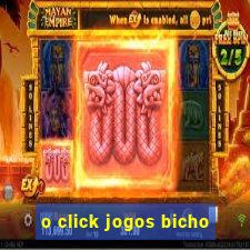 o click jogos bicho