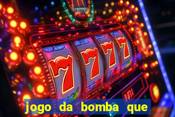 jogo da bomba que ganha dinheiro