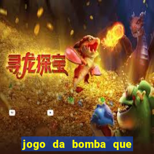 jogo da bomba que ganha dinheiro