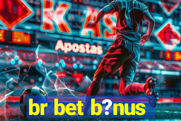 br bet b?nus