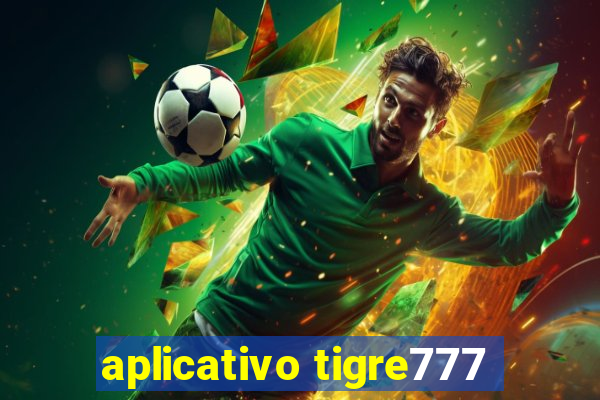 aplicativo tigre777