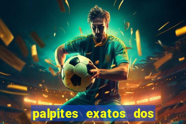 palpites exatos dos jogos de hoje