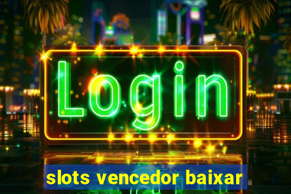 slots vencedor baixar