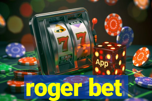 roger bet